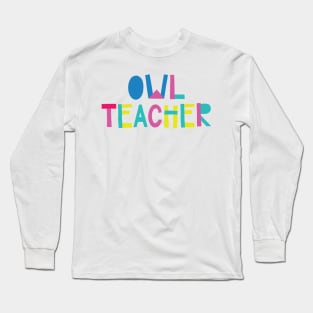 Owl Teacher Gift Idea Cute Back to School Long Sleeve T-Shirt